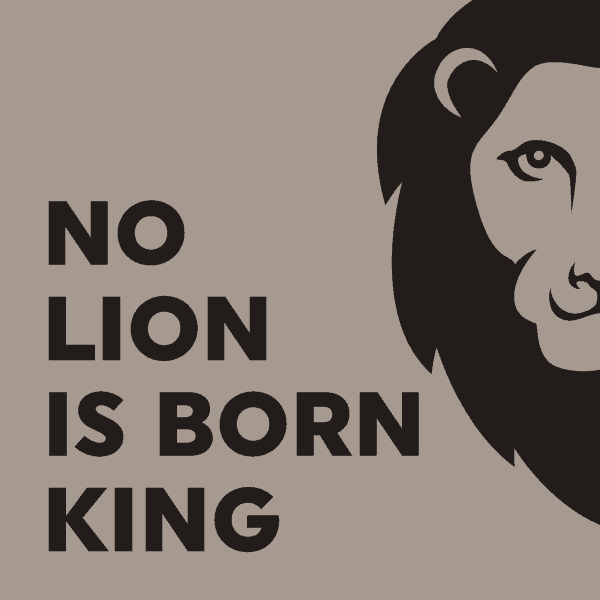 No lion is born king logo